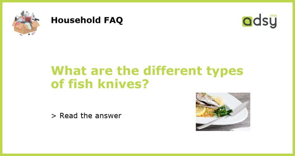 What are the different types of fish knives featured