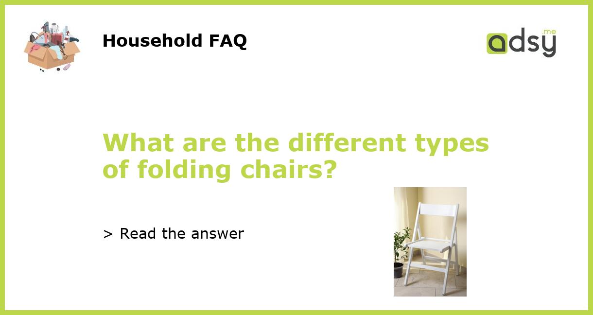 What are the different types of folding chairs?