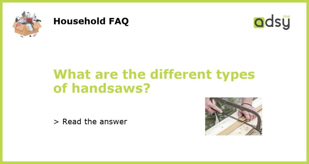 What are the different types of handsaws featured