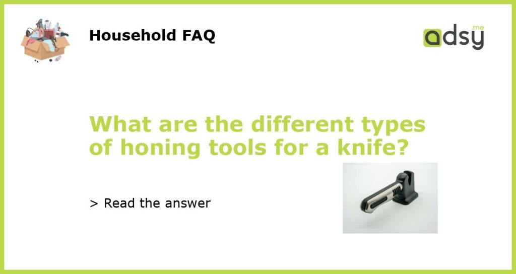 What are the different types of honing tools for a knife featured