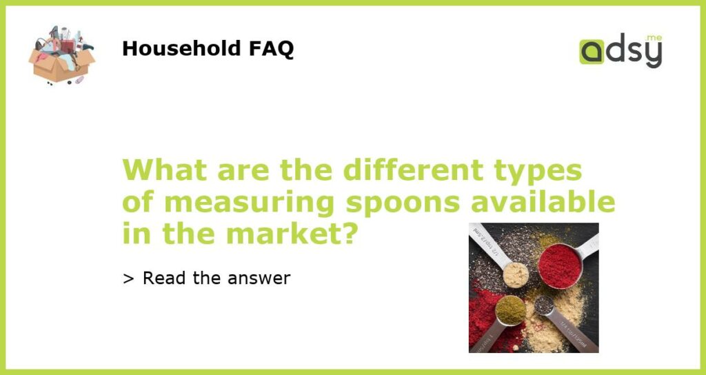 What are the different types of measuring spoons available in the market featured