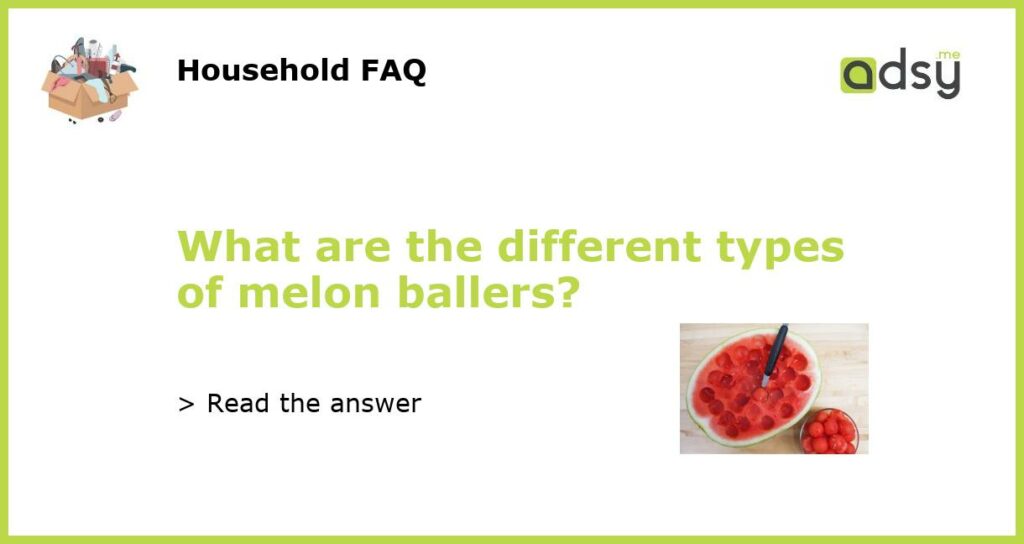 What are the different types of melon ballers featured
