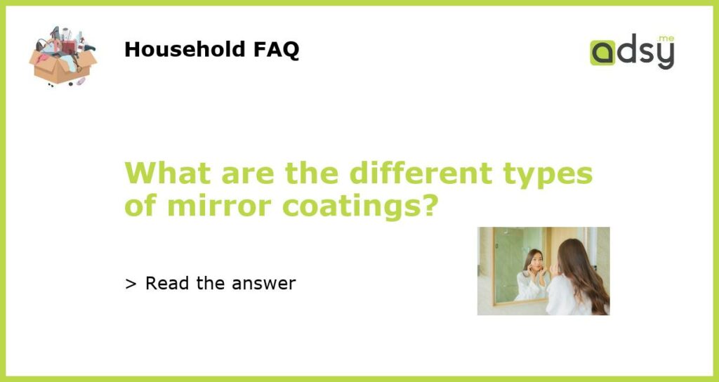 What are the different types of mirror coatings featured