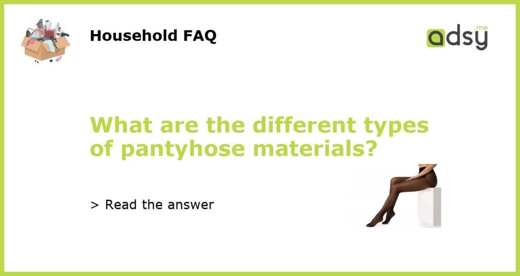 What are the different types of pantyhose materials featured