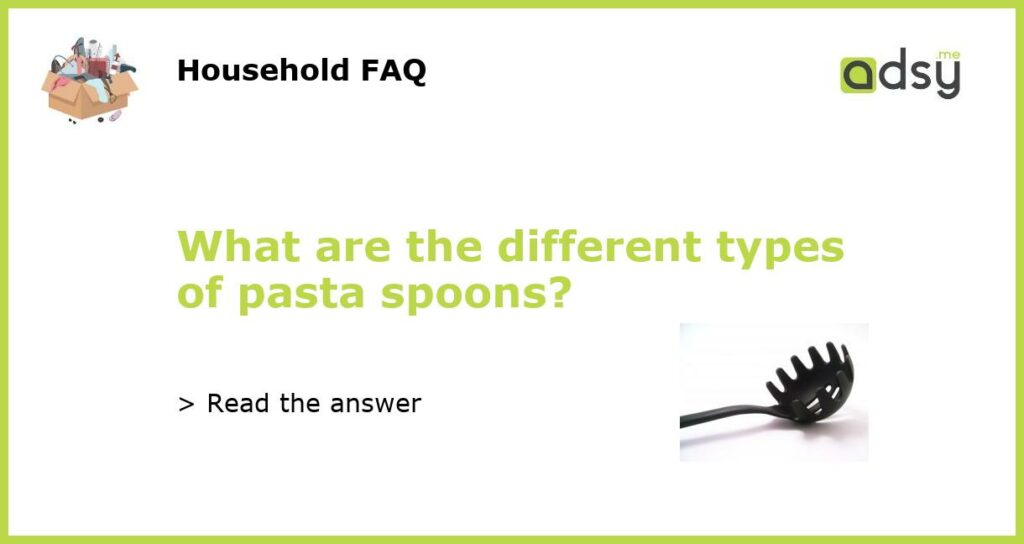 What are the different types of pasta spoons featured