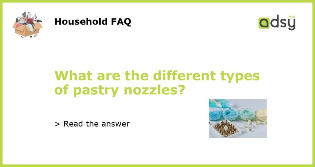 What are the different types of pastry nozzles featured