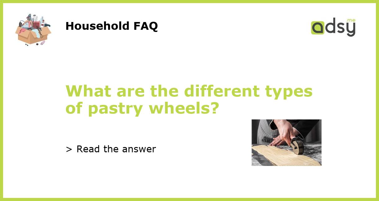 What are the different types of pastry wheels?