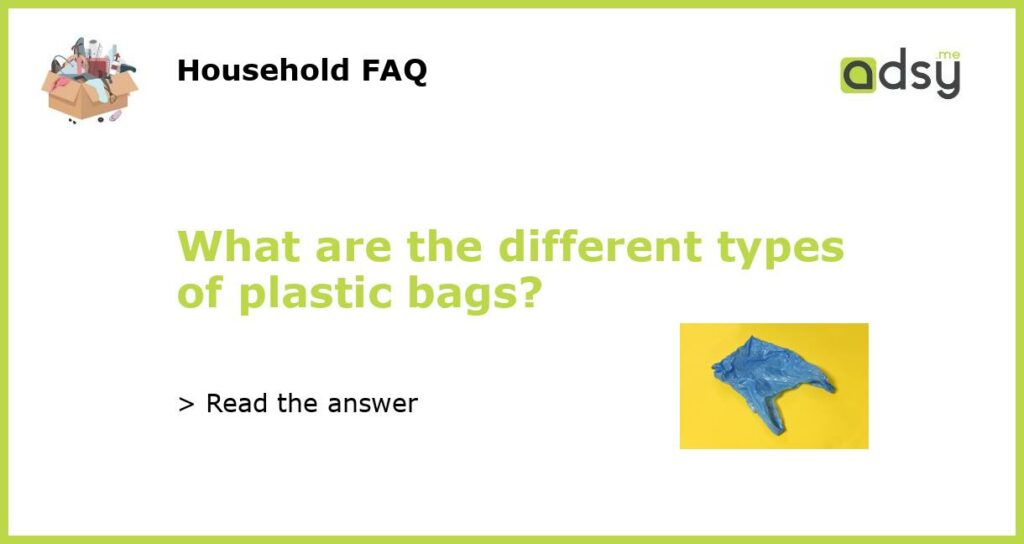 What are the different types of plastic bags featured