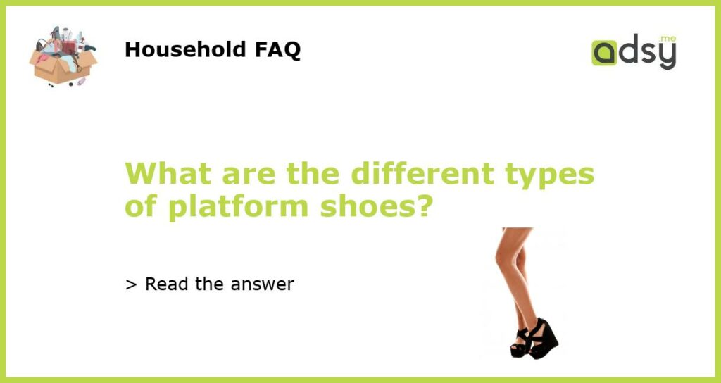 What are the different types of platform shoes featured