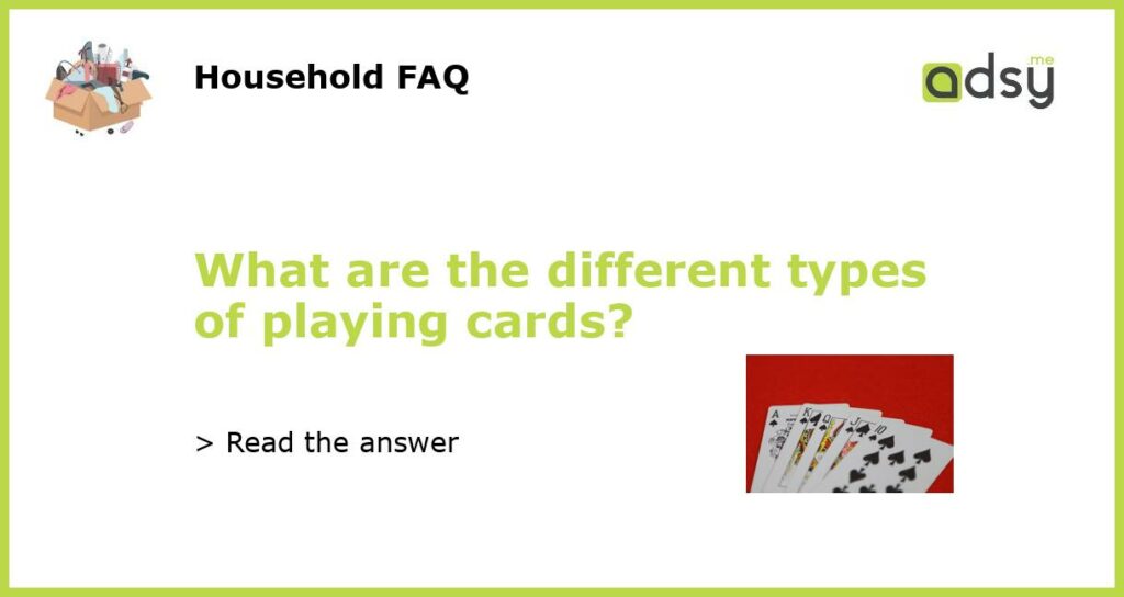 What are the different types of playing cards?