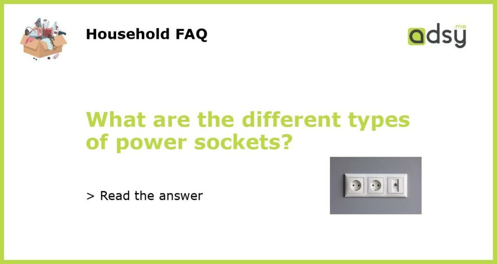 What are the different types of power sockets featured