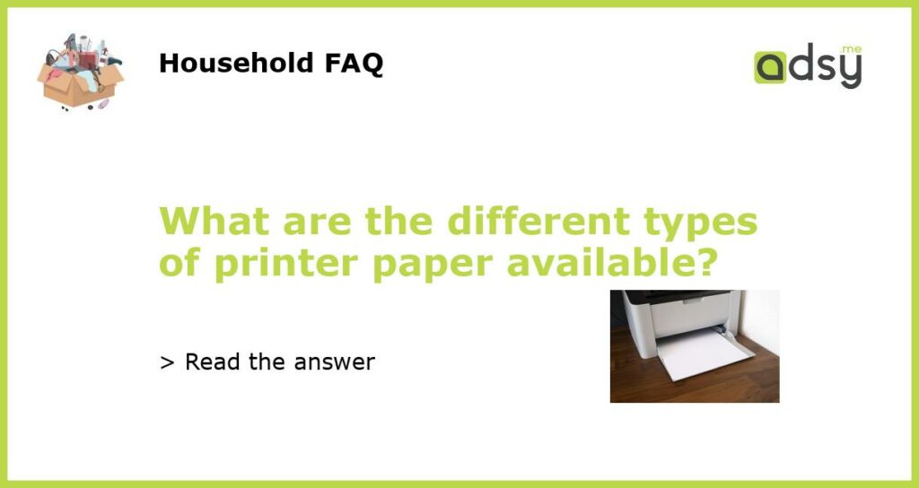 What are the different types of printer paper available featured