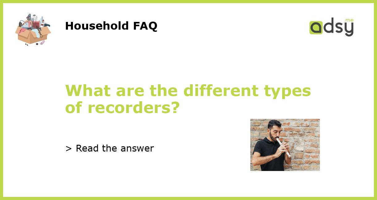 What are the different types of recorders?