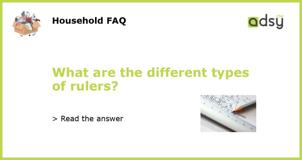 What are the different types of rulers?