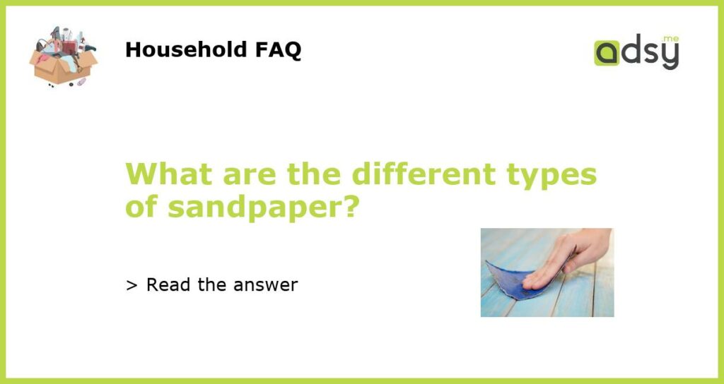 What are the different types of sandpaper featured