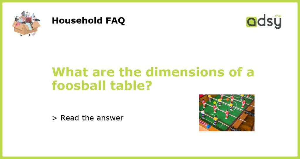 What are the dimensions of a foosball table featured
