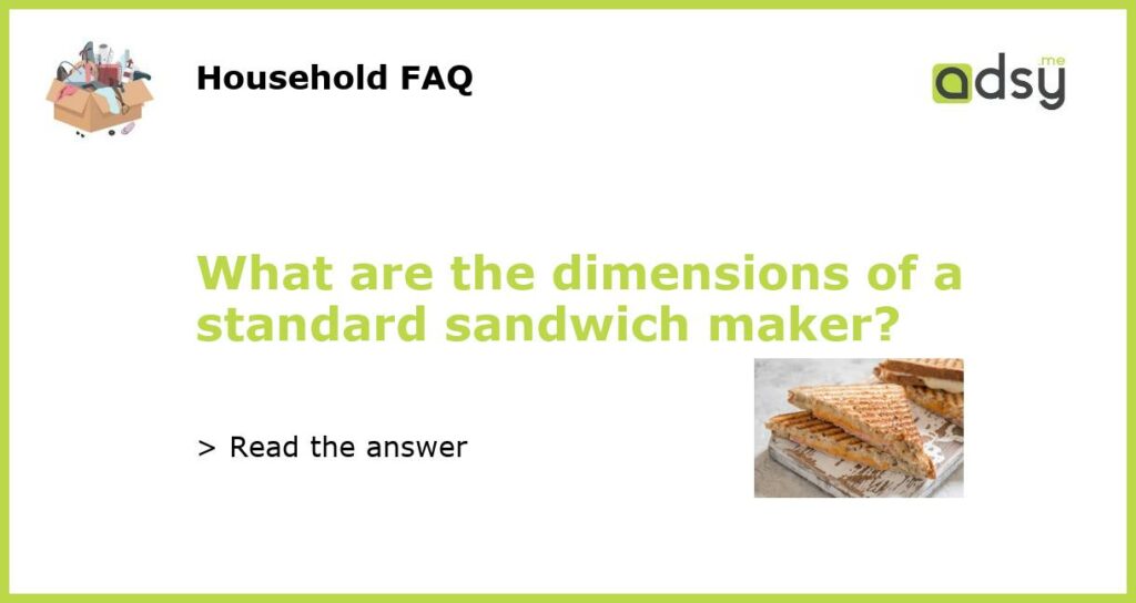 What are the dimensions of a standard sandwich maker featured
