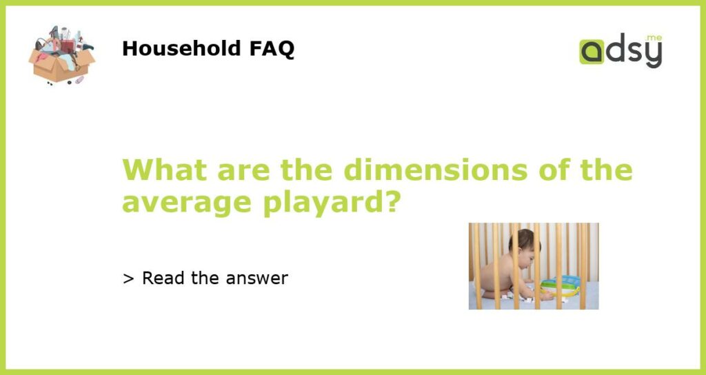 What are the dimensions of the average playard?