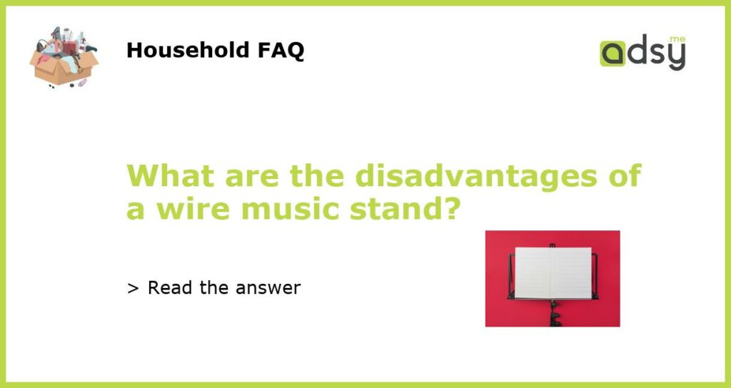 What are the disadvantages of a wire music stand featured