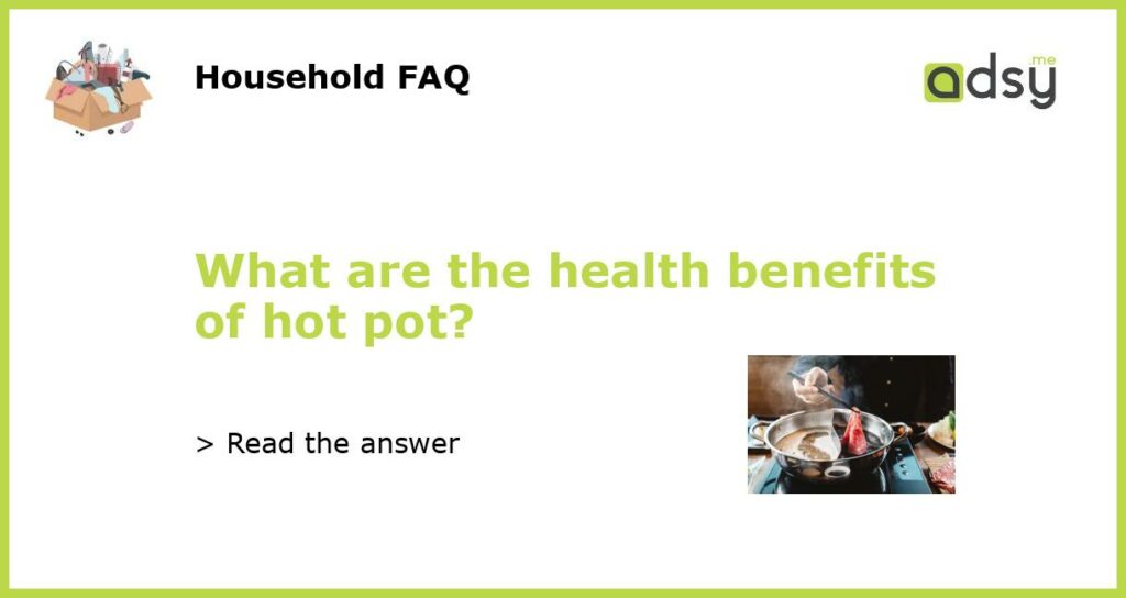 What are the health benefits of hot pot featured