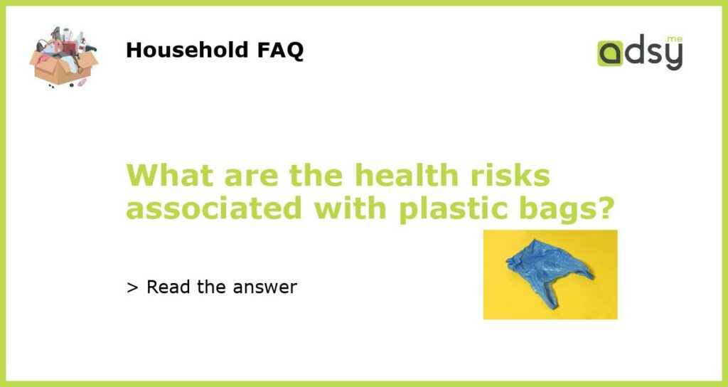 What are the health risks associated with plastic bags featured