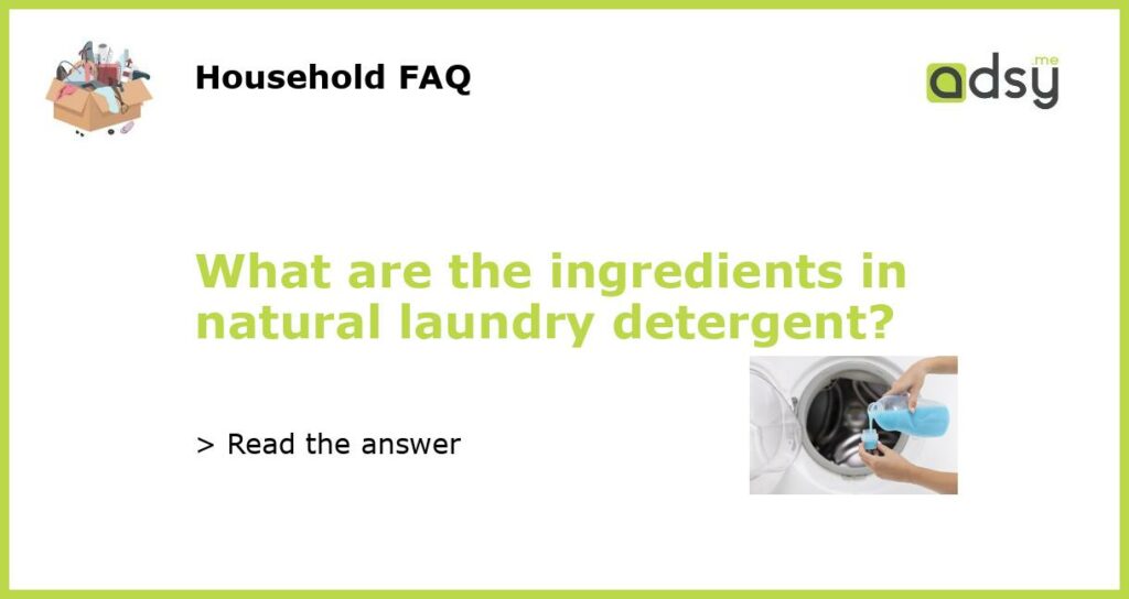 What are the ingredients in natural laundry detergent featured