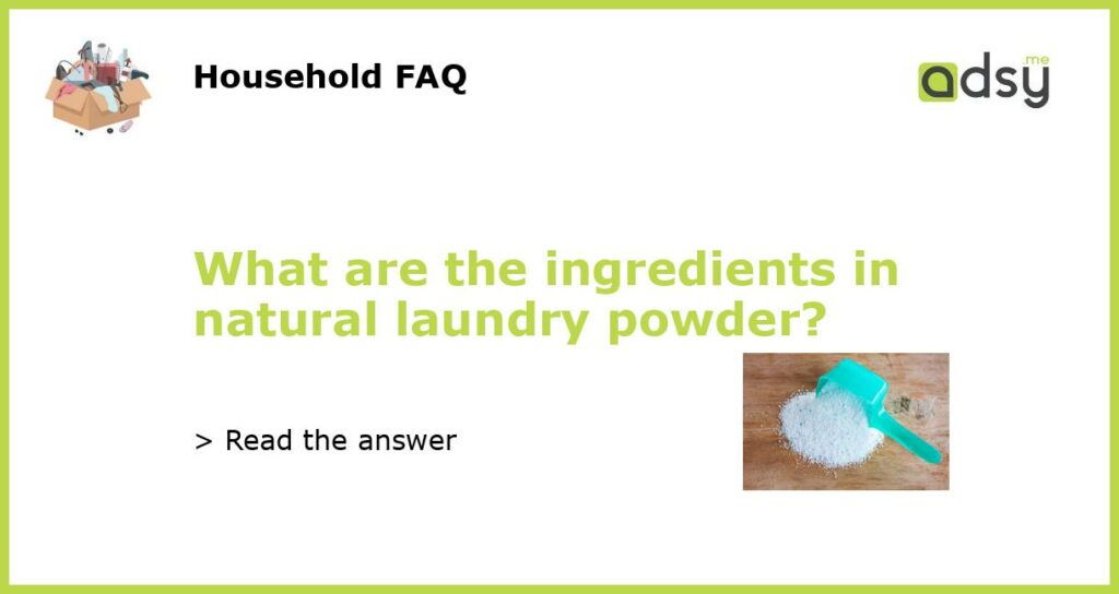 What are the ingredients in natural laundry powder featured