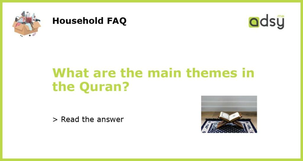 What are the main themes in the Quran featured