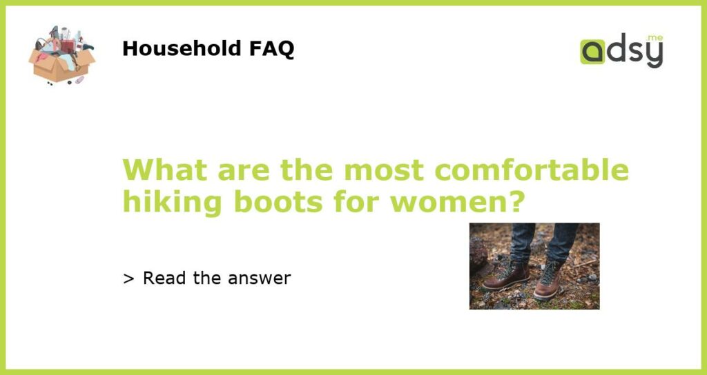 What are the most comfortable hiking boots for women featured