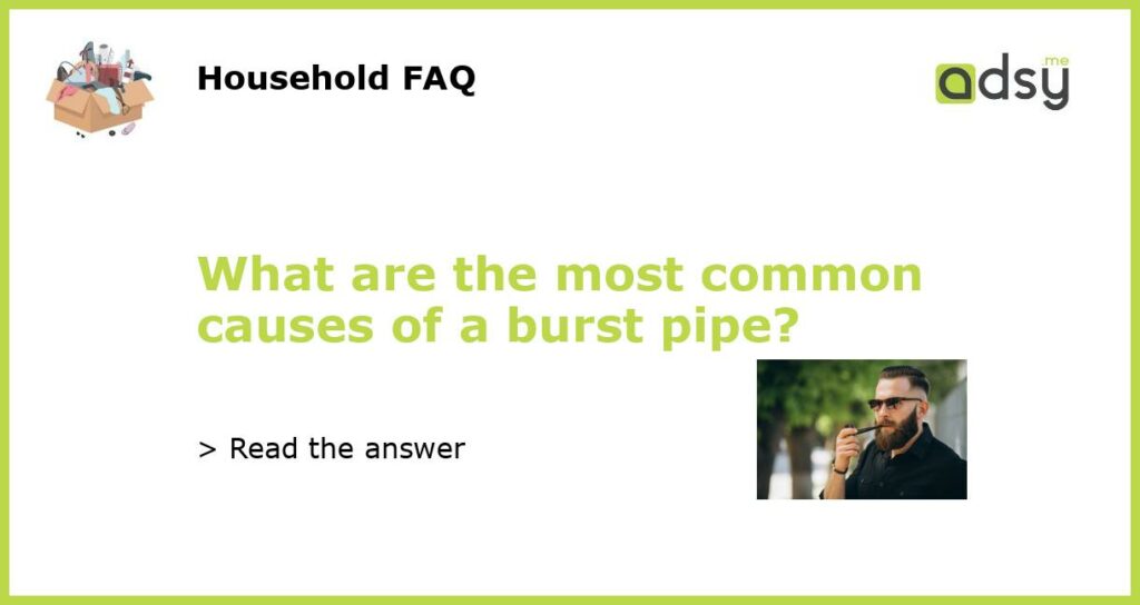 What are the most common causes of a burst pipe featured