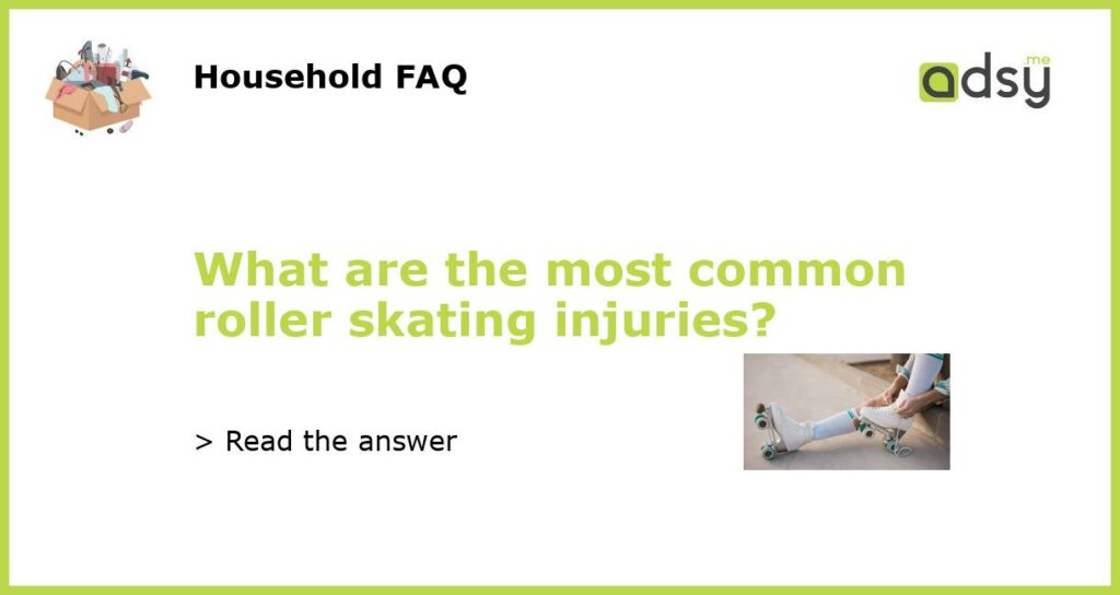 What are the most common roller skating injuries featured
