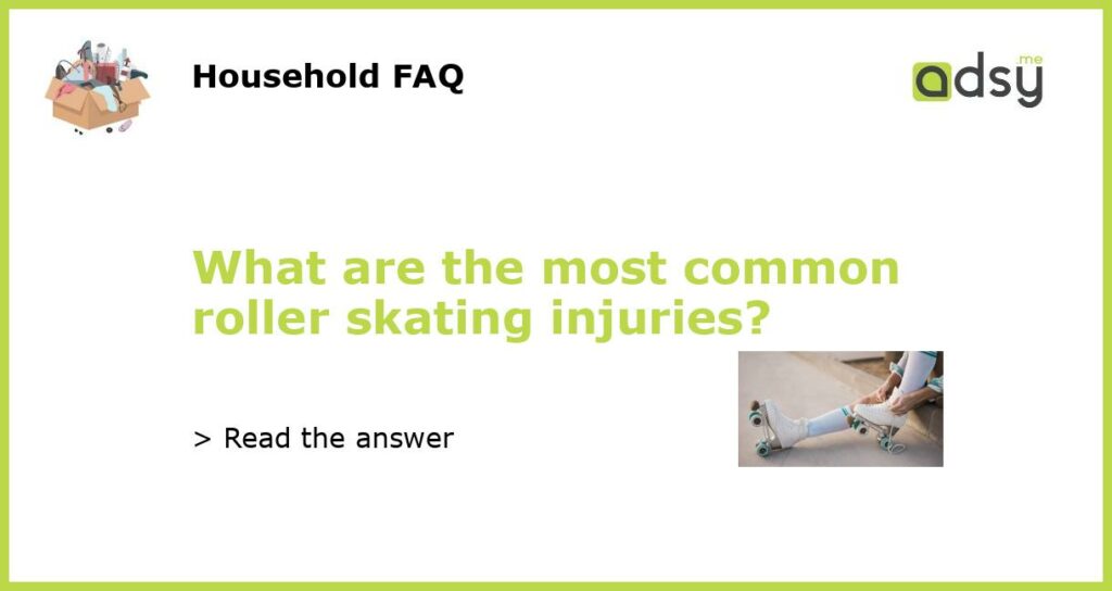 What are the most common roller skating injuries?