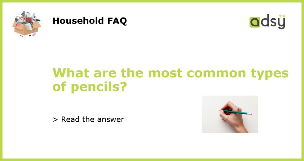 What are the most common types of pencils featured