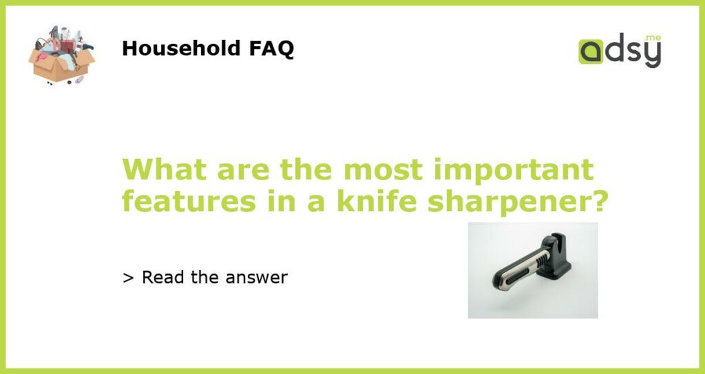 What are the most important features in a knife sharpener featured