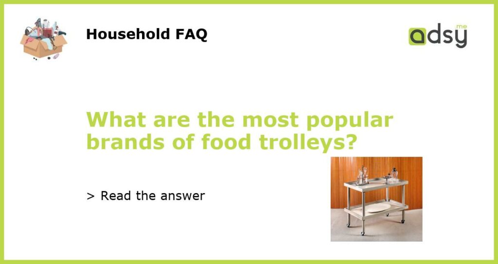 What are the most popular brands of food trolleys featured
