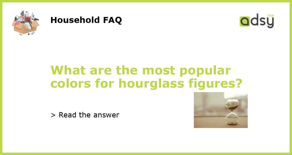 What are the most popular colors for hourglass figures featured