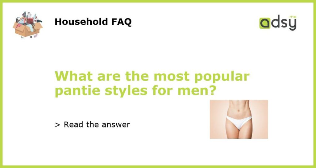 What are the most popular pantie styles for men featured