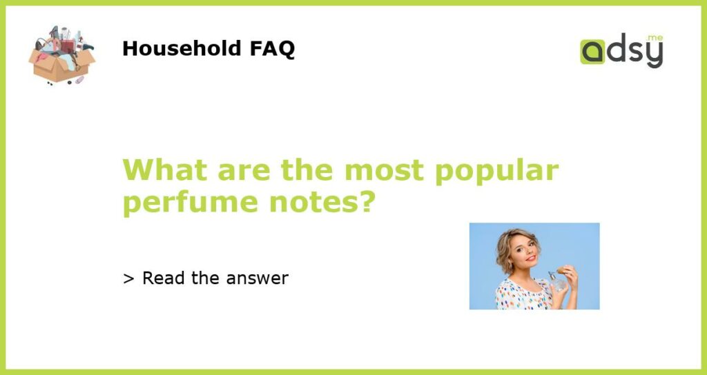 What are the most popular perfume notes featured
