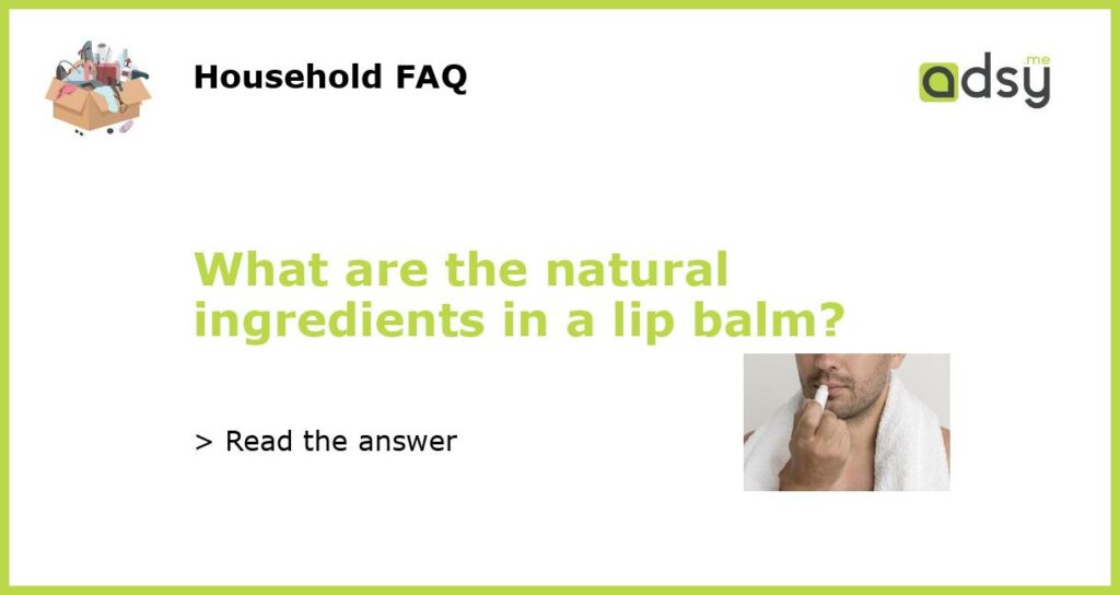 What are the natural ingredients in a lip balm featured