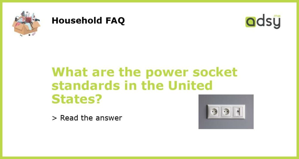 What are the power socket standards in the United States featured