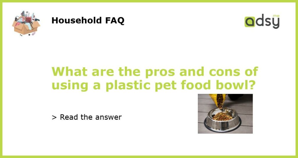 What are the pros and cons of using a plastic pet food bowl featured