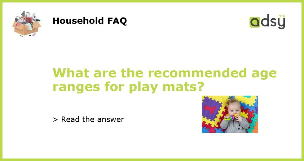What are the recommended age ranges for play mats featured