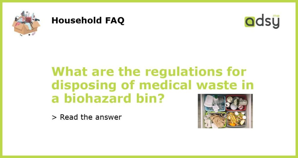 What are the regulations for disposing of medical waste in a biohazard bin featured