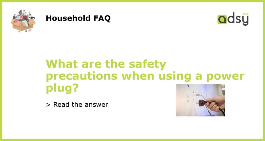 What are the safety precautions when using a power plug featured