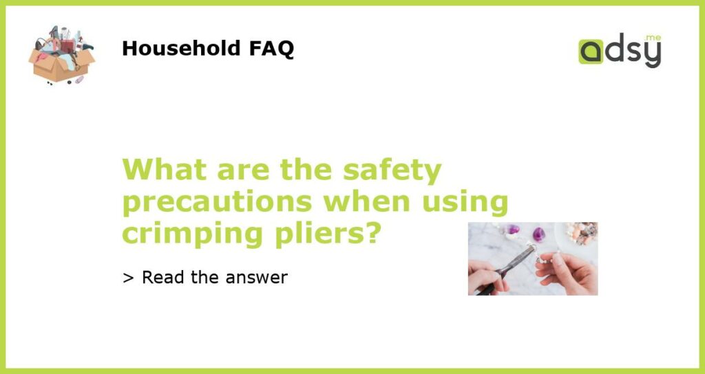 What are the safety precautions when using crimping pliers featured