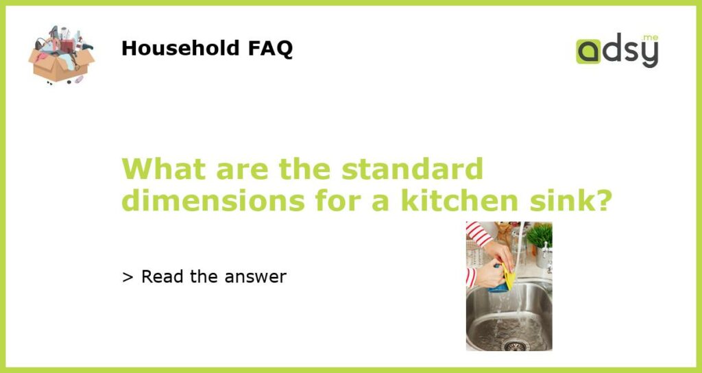 What are the standard dimensions for a kitchen sink featured