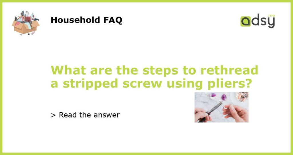 What are the steps to rethread a stripped screw using pliers featured