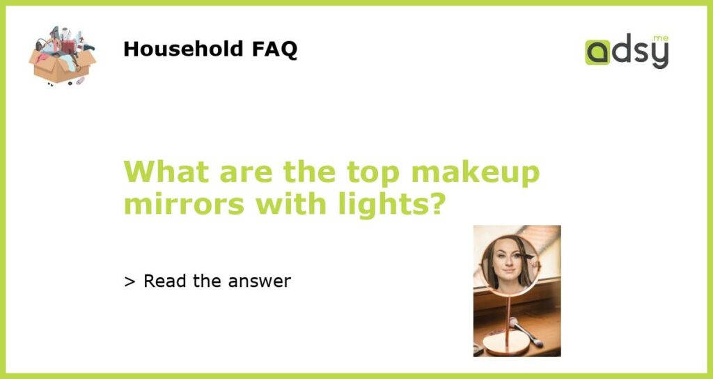 What are the top makeup mirrors with lights featured