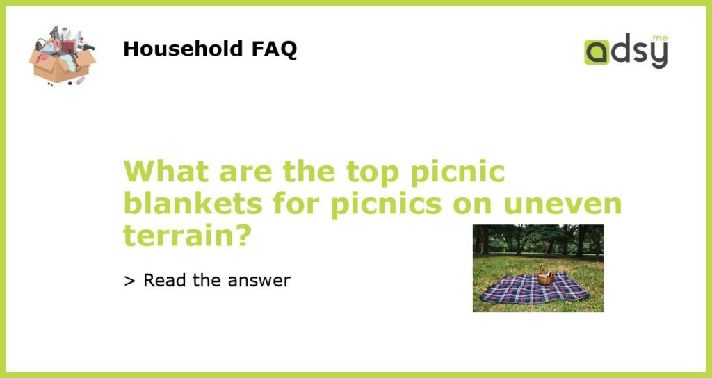 What are the top picnic blankets for picnics on uneven terrain featured