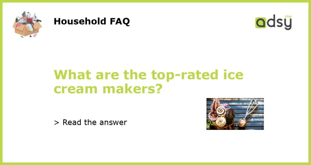 What are the top rated ice cream makers featured